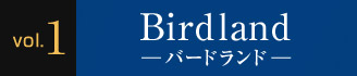 Vol.1 Birdland \o[hh\